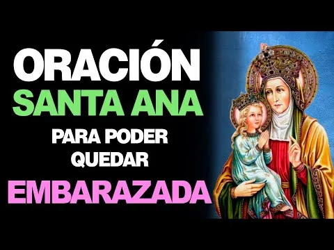 Oracion A Santa Ana Para Quedar Embarazada Como Invocar Su Ayuda Divina